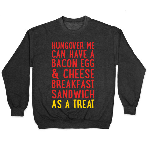 Hungover Me Can Have A Bacon Egg & Cheese Breakfast Sandwich As A Treat White Print Pullover