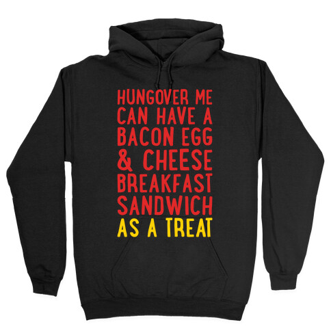 Hungover Me Can Have A Bacon Egg & Cheese Breakfast Sandwich As A Treat White Print Hooded Sweatshirt
