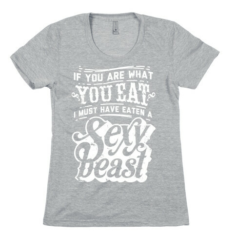 If You are What You Eat Womens T-Shirt