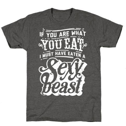 If You are What You Eat T-Shirt