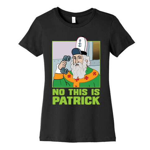 No, This is Patrick Womens T-Shirt