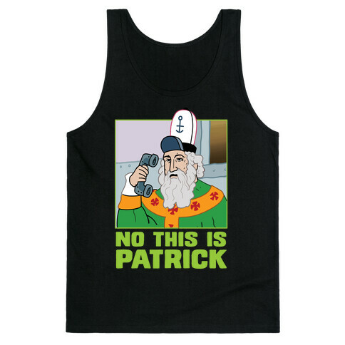 No, This is Patrick Tank Top