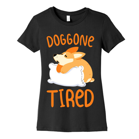 Doggone Tired Womens T-Shirt
