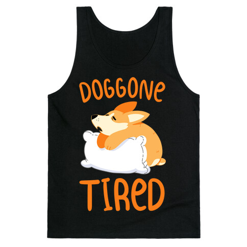 Doggone Tired Tank Top