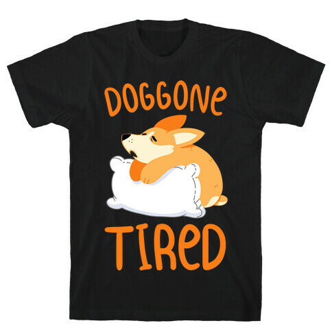 Doggone Tired T-Shirt