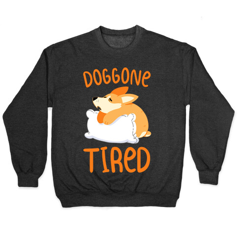 Doggone Tired Pullover