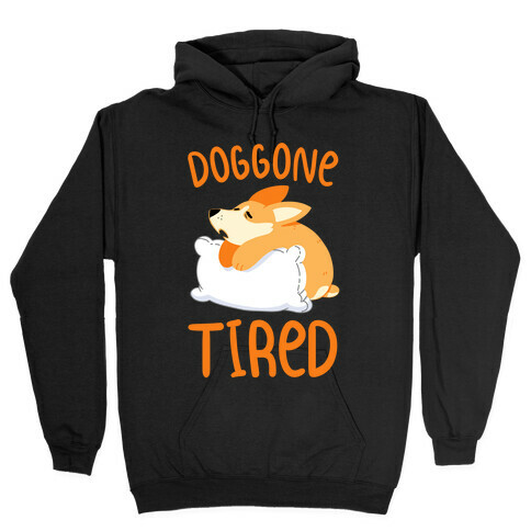 Doggone Tired Hooded Sweatshirt