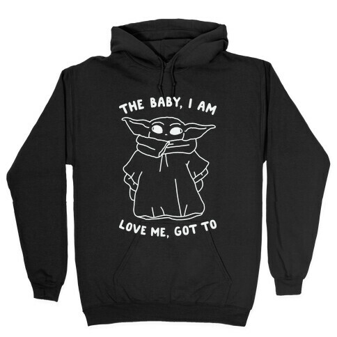 The Baby, I Am Hooded Sweatshirt