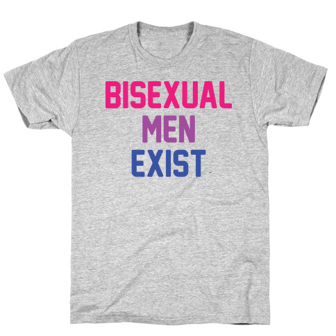 Bisexual Men Exist T-Shirt