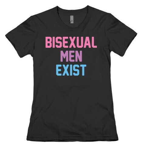 Bisexual Men Exist Womens T-Shirt