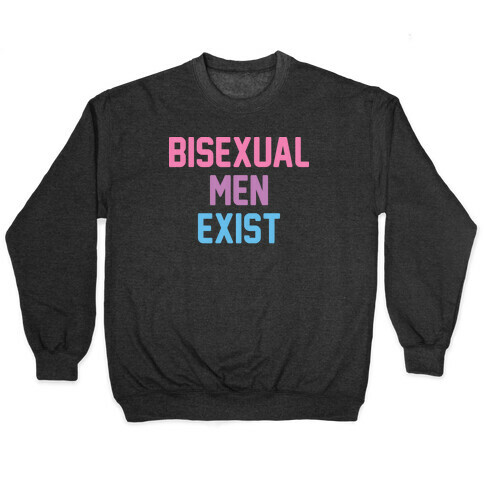Bisexual Men Exist Pullover