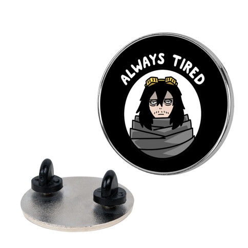 Always Tired - Eraserhead (Shota Aizawa) Pin