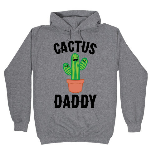 Cactus Daddy  Hooded Sweatshirt