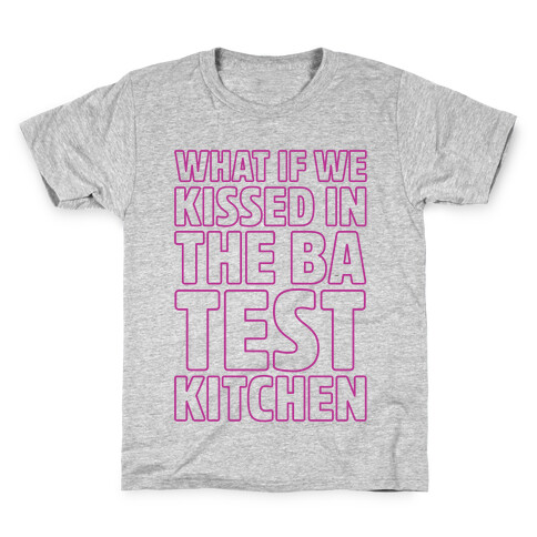 What If We Kissed In The BA Test Kitchen Kids T-Shirt