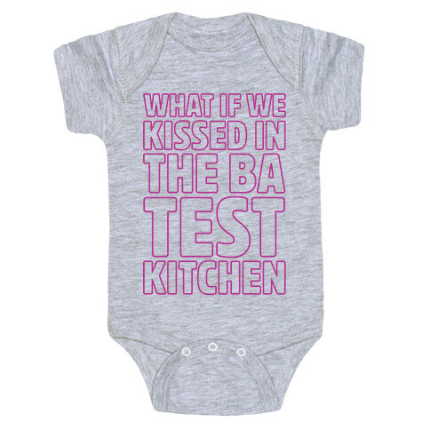What If We Kissed In The BA Test Kitchen Baby One-Piece