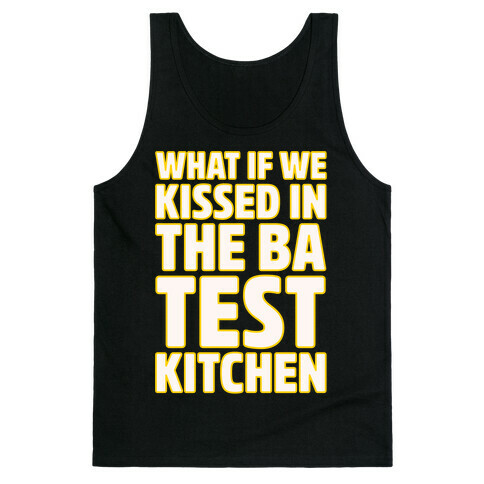 What If We Kissed In The BA Test Kitchen White Print Tank Top