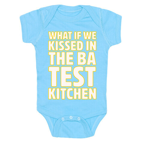 What If We Kissed In The BA Test Kitchen White Print Baby One-Piece