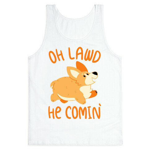 Oh Lawd He Comin' Corgi Tank Top