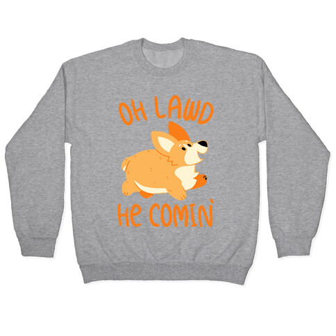 Oh Lawd He Comin' Corgi Pullover