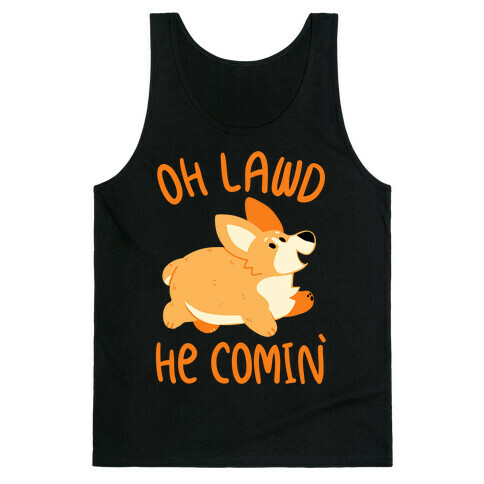 Oh Lawd He Comin' Corgi Tank Top