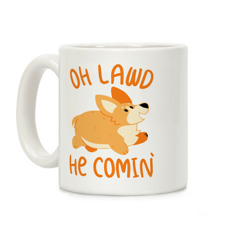 Oh Lawd He Comin' Corgi Coffee Mug