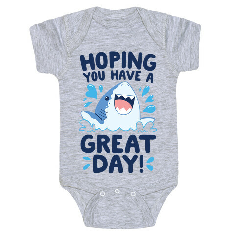 Hoping You Have A GREAT Day! Baby One-Piece