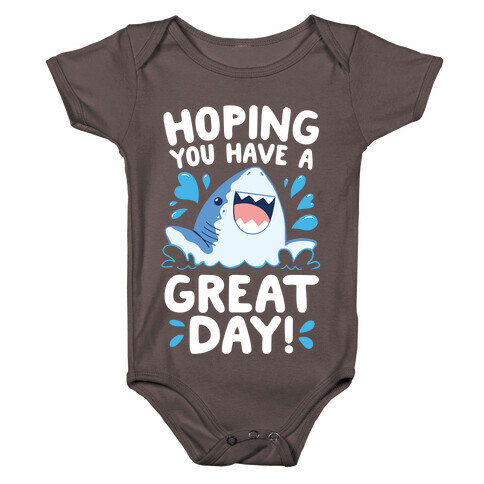Hoping You Have A GREAT Day! Baby One-Piece