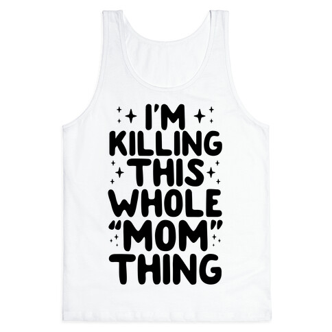 I'm Killing This Whole "Mom" Thing Tank Top