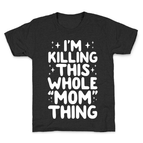 I'm Killing This Whole "Mom" Thing Kids T-Shirt