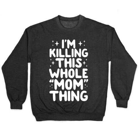 I'm Killing This Whole "Mom" Thing Pullover