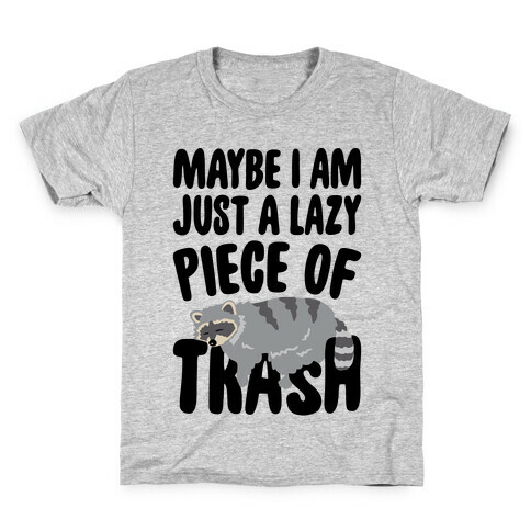 Maybe I Am Just A Lazy Piece of Trash Raccoon Kids T-Shirt