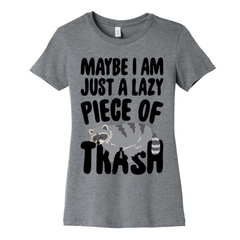 Maybe I Am Just A Lazy Piece of Trash Raccoon Womens T-Shirt