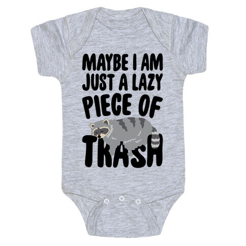 Maybe I Am Just A Lazy Piece of Trash Raccoon Baby One-Piece