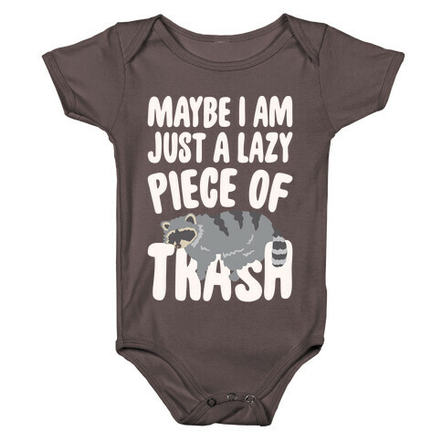 Maybe I Am Just A Lazy Piece of Trash Raccoon White Print Baby One-Piece