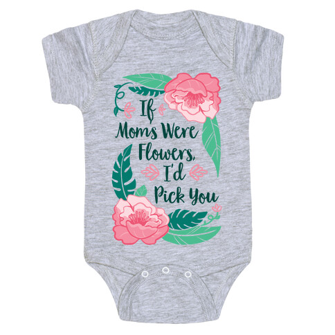 If Moms Were Flowers I'd Pick You Baby One-Piece