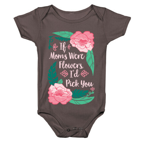 If Moms Were Flowers I'd Pick You Baby One-Piece