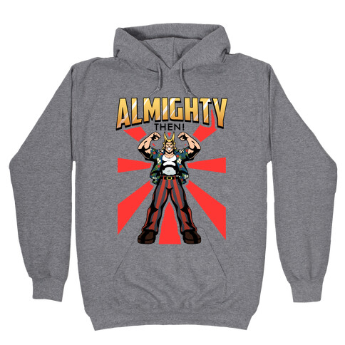 Almighty Then Hooded Sweatshirt