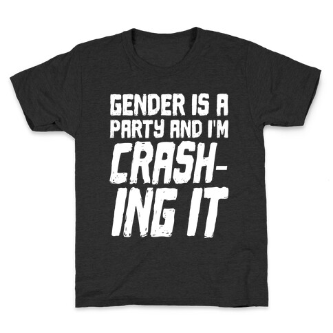 Gender Is A Party And I'm CRASHING IT Kids T-Shirt