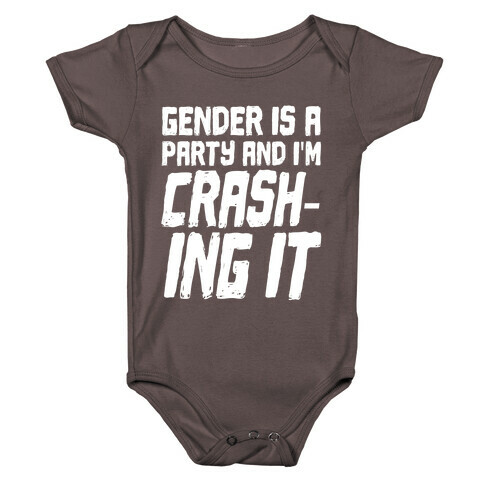 Gender Is A Party And I'm CRASHING IT Baby One-Piece