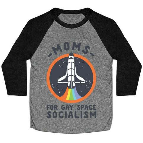 Moms For Gay Space Socialism Baseball Tee