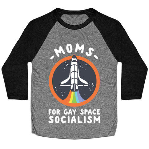 Moms For Gay Space Socialism Baseball Tee