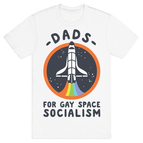 Dads For Gay Space Socialism T-Shirt