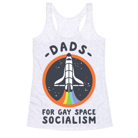 Dads For Gay Space Socialism Racerback Tank Top