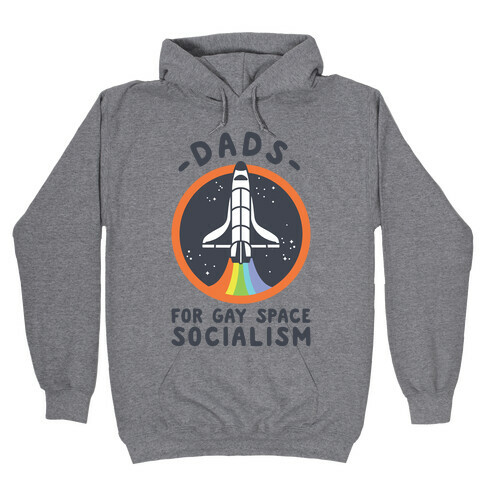 Dads For Gay Space Socialism Hooded Sweatshirt
