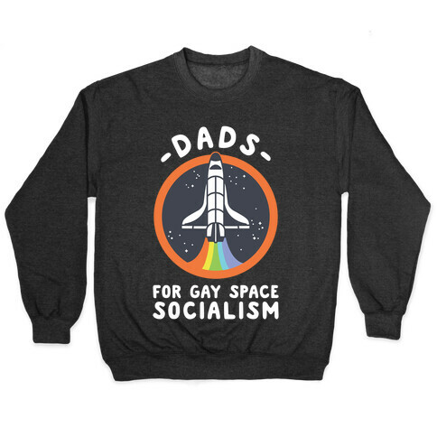 Dads For Gay Space Socialism Pullover