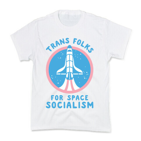 Trans Folks For Space Socialism Kids T-Shirt