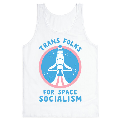 Trans Folks For Space Socialism Tank Top