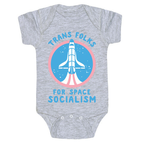 Trans Folks For Space Socialism Baby One-Piece