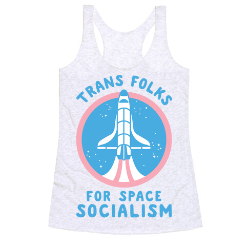 Trans Folks For Space Socialism Racerback Tank Top