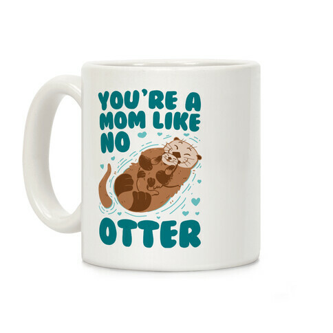 You're A Mom Like No Otter Coffee Mug